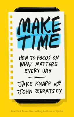 Make time how to focus on what matters every day