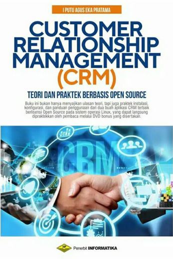 Customer relationship management (CRM) teori dan praktek berbasis open source