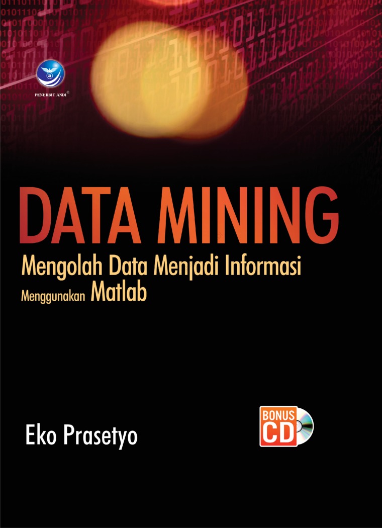 Data mining mengolah data menjadi informasi menggunakan matlab