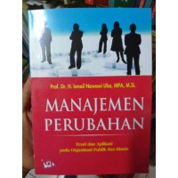 Manajemen perubahan teori dan aplikasi pada organisasi publik dan bisnis