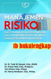 Manajemen risiko bagaimana keperawatan dalam meningkatkan mutu dan keselamatan pasien