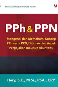 PPh & PPN - mengenal dan memahami konsep PPh serta PPN, ditinjau dari aspek perpajakan maupun akuntansi