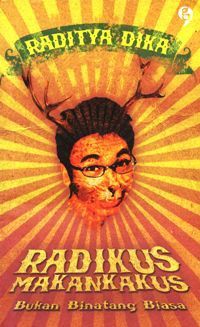 Radikus makankakus : bukan binatang biasa