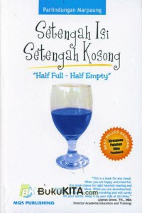 Setengah isi setengah kosong : half full - half empty