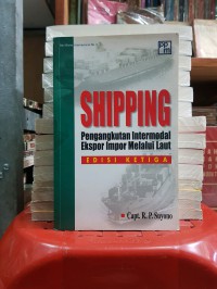Shipping: pengangkutan intermodal ekspor impor melalui laut/ R.P. EDISI KETIGA