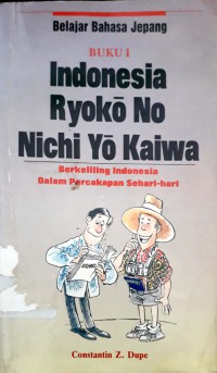 Indonesia Ryoko No Nichi Yo Kaiwa Buku Pertama Berkeliling Indonesia Dalam Percakapan Sehari-Hari