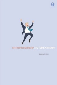 Entrepreneurship itu dipraktekin