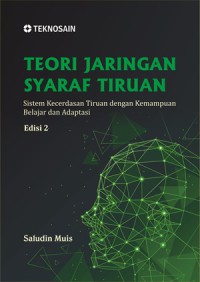 Teori jaringan syaraf Tiruan sistem kecerdasan tiruan dengan kemampuan belajar dan adaptasi edisi 2