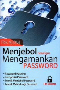 Trik Mudah Menjebol Sekaligus Mengamankan Password