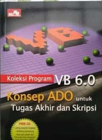 Koleksi program VB. 6.0 konsep ADO untuk tugas akhir dan skripsi