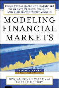 MODELING  FINANCIAL MARKETS Using  Visual  Basic.NET  and Databases to  Create  Pricing, Trading,  and Risk  Management Models