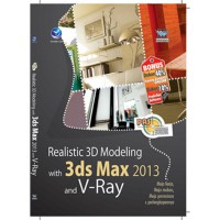 Panduan aplikatif dan solusi (PAS): realistic 3D modeling with 3ds max 2013 dan v-ray