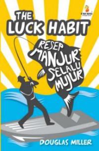 The luck habit: resep manjur selalu mujur