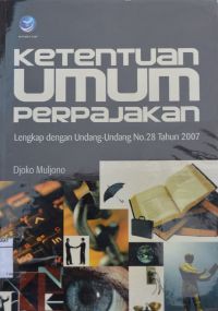 Ketentuan umum perpajakan : lengkap dengan undang-undang No. 28/2007