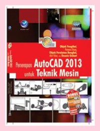 Panduan aplikatif dan solusi (PAS) penerapan AutoCAD 2013 untuk teknik mesin