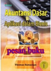 Akuntansi dasar dan aplikasi dalam bisnis jilid 1