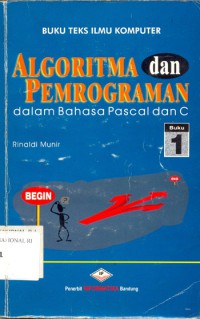 Algoritma dan pemrograman dalam bahasa pascal dan C Buku 1