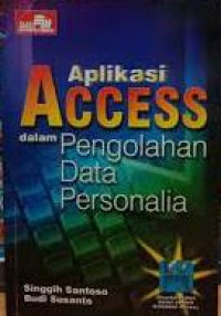 Aplikasi access dalam pengolahan data personalia