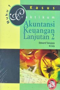 Kasus praktikum akuntansi keuangan lanjutan 1 buku 1