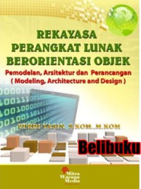 Rekayasa perangkat lunak berorientasi objek : pemodelan,arsitektur dan perancangan (modeling,architecture and design)