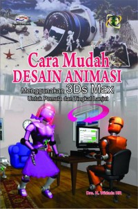 Cara mudah desain animasi menggunakan 3ds max untuk pemula dan tingkat lanjut