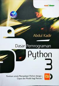 Dasar pemograman python 3 : panduan untuk mempelajari pyton dengan cepat dan mudah bagi pemula