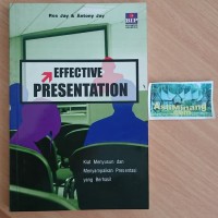 Effective presentation: kiat menyusun dan menyampaikan presentasi yang berhasil