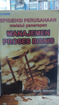 Efisiensi perusahaan melalui penerapan manajemen proses bisnis