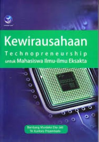 Kewirausahaan: technopreneuship untuk mahasiswa ilmu - ilmu eksakta