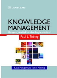Knowledge management: konsep, arsitektur dan implementasi