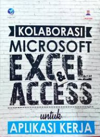 Kolaborasi microsoft excel dan microsoft access untuk aplikasi kerja