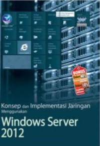 Konsep dan implementasi jaringan menggunakan windows server 2012