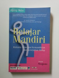 Belajar mandiri: rahasia mencapai kemandirian dan kesejatian hidup