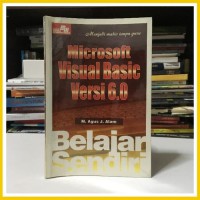 Menjadi mahir tanpa guru microsoft visual basic versi 6.0 belajar sendiri