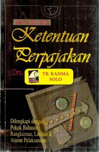 Modul ketentuan umum dan tata cara perpajakan: dilengkapi dengan pokok bahasan, rangkuman latihan dan aturan pelaksanaan