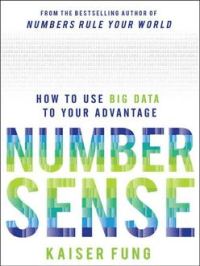Number sense : how to use big data to your advantage