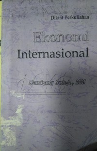 Diktat perkuliahan ekonomi internasional edisi kedua