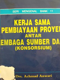 Kerja sama pembiayaan proyek antar lembaga sumber dana (konsorsium)