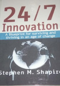 24/7 Innovation :  a blueprint for surviving and thriving in an age of change