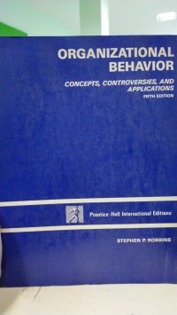 Organizational Behavior: Concepts, controversies and applications