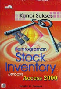 Kunci sukses pemograman stock inventory bebasis access 2000