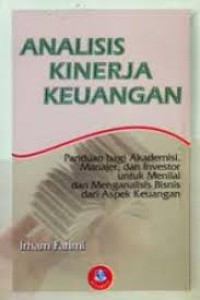 Analisis kinerja keuangan: panduan bagi akademisi, manajer dan investor untuk menilai dan menganalisis bisnis dari aspek keuangan