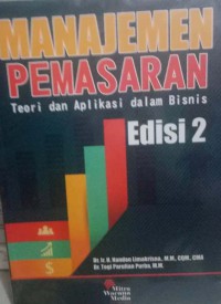 Manajemen pemasaran : teori dan aplikasi dalam bisnis di indonesia edisi. 2