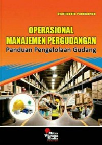 Operasional manajemen pergudangan panduan pengelolaan gudang