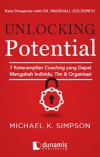 Unlocking Potential : 7 keterampilan coaching yang dapat mengubah individu,tim & organisasi