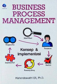 Business process management - konsep dan implementasi: Bagaimana memulai dan menjalankan bisnis baru