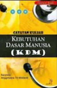 Catatan kuliah kebutuhan dasar manusia (KDM)