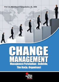 Change management: Manajemen perubahan  individu, tim kerja, organisasi