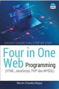 Dasar-dasar dan step by step  four in one web programming (HTML, JavaScript, PHP dan MySQL)