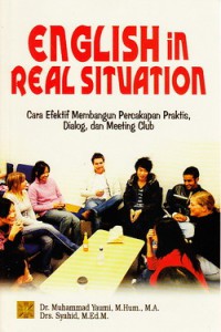 English in real situation: Cara efektif membangun percakapan praktis, dialog, dan meeting club, Edisi kedua